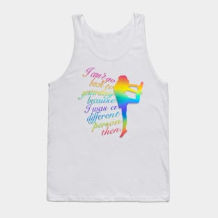 Can’t Go Back to Yesterday, Rainbow Dancer Graphic, Inspirational Quote Tank Top